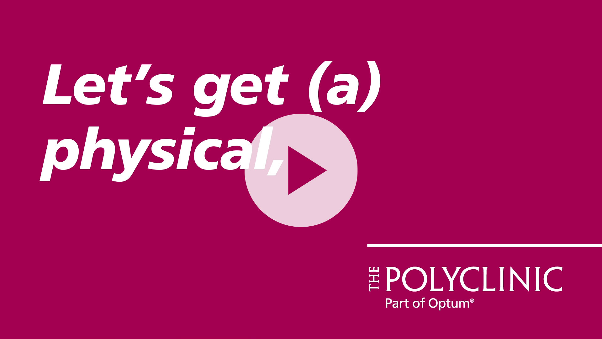 Graphic promoting physical health services at The Polyclinic, featuring the text "Let's get (a) physical," and a play button symbol, indicating video content related to health and wellness.