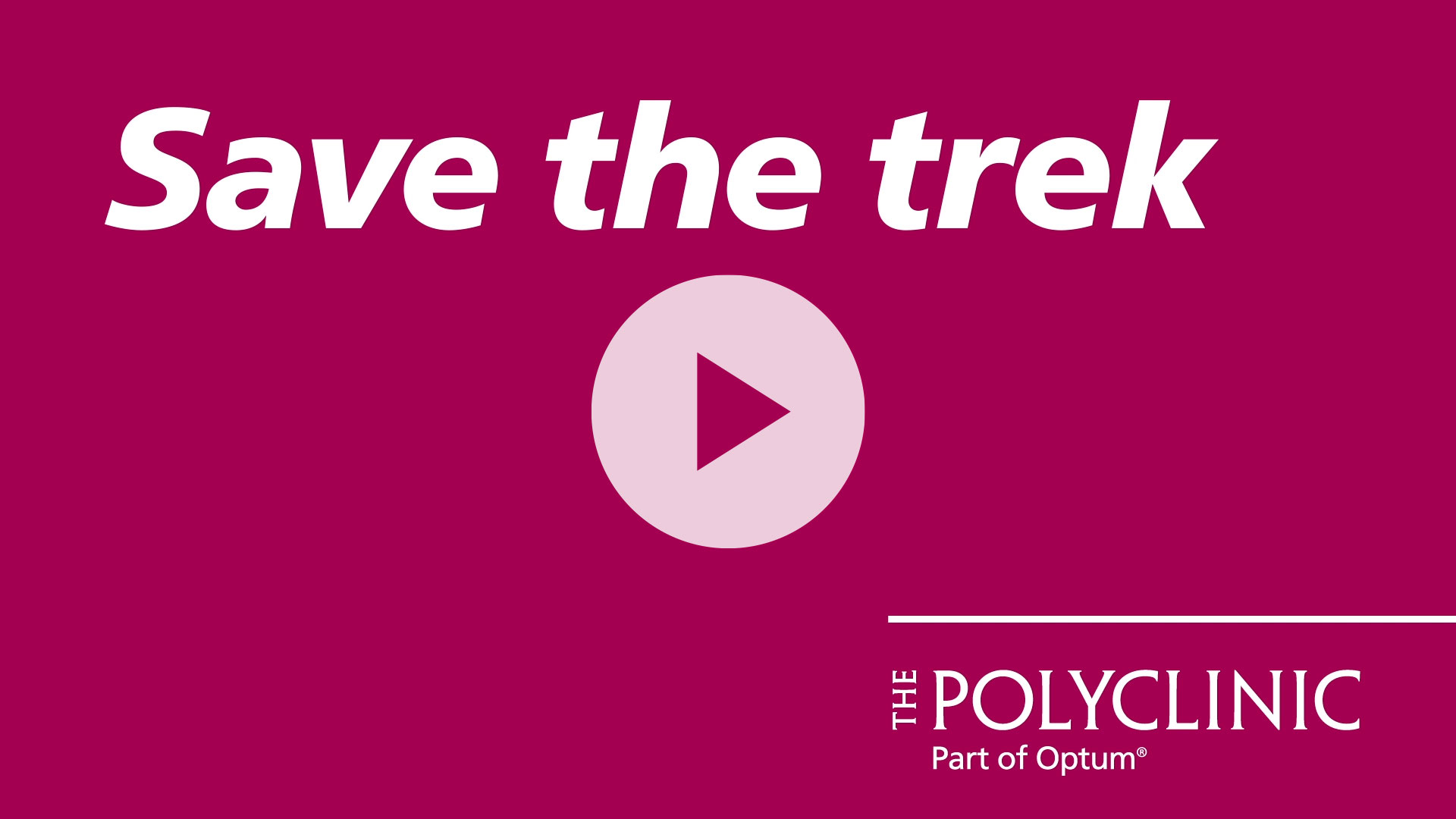 Promotional image for The Polyclinic featuring the text "Save the trek" and a play button, encouraging viewers to watch a video related to healthcare services.