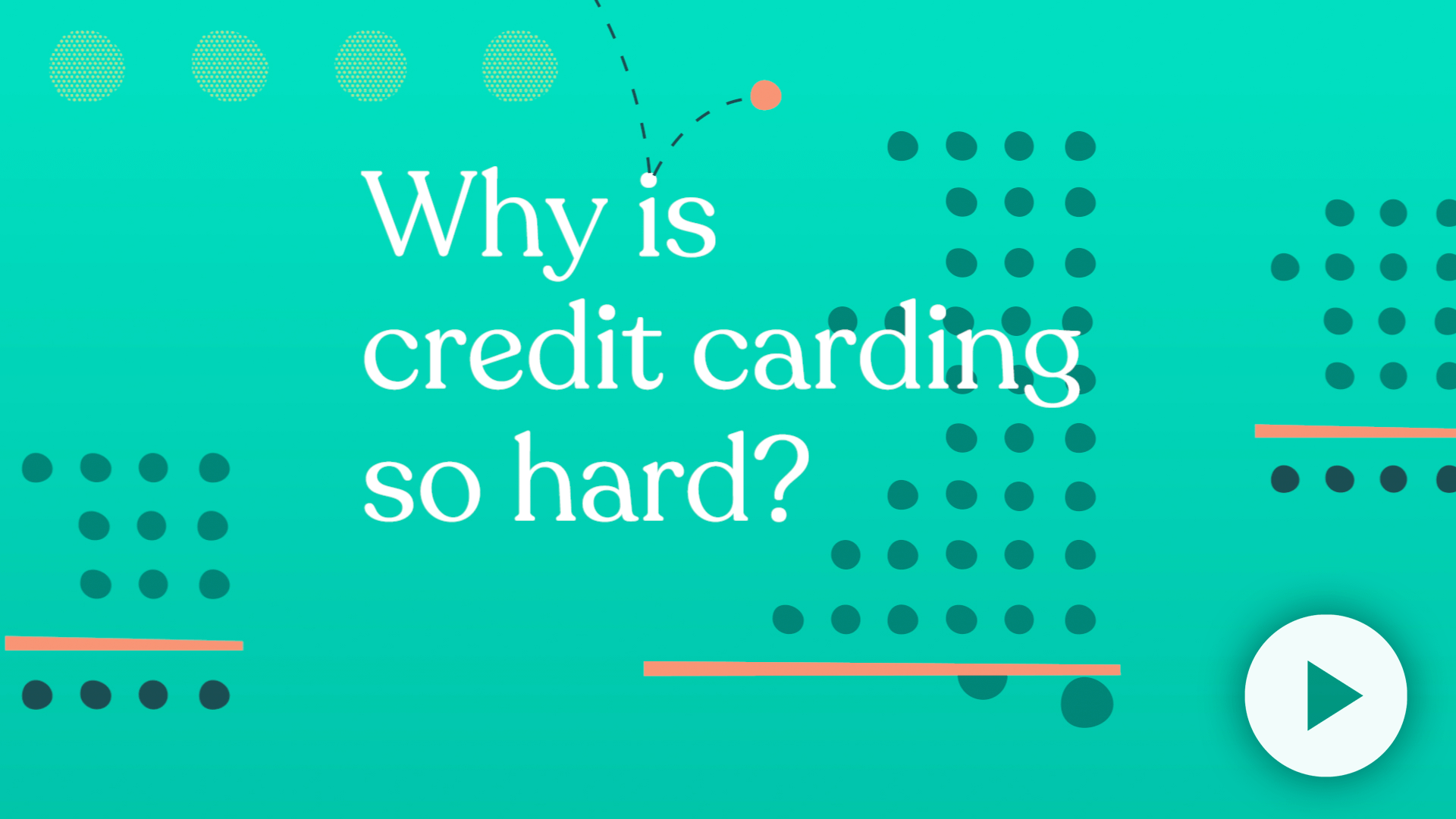 Text graphic asking "Why is credit carding so hard?" against a teal background with abstract design elements.